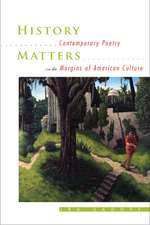 History Matters: Contemporary Poetry on the Margins of American Culture