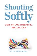 Shouting Softly: Lines on Law, Literature, and Culture