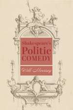 Shakespeare’s Politic Comedy