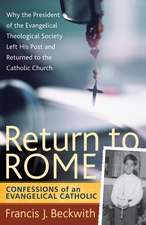 Return to Rome – Confessions of an Evangelical Catholic