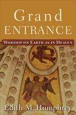 Grand Entrance – Worship on Earth as in Heaven