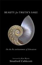 Beauty for Truth`s Sake – On the Re–enchantment of Education