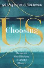 Choosing Us – Marriage and Mutual Flourishing in a World of Difference