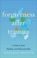 Forgiveness after Trauma – A Path to Find Healing and Empowerment