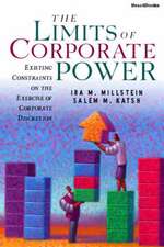 The Limits of Corporate Power the Limits of Corporate Power: Existing Constraints on the Exercise of Corporate Discretionexisting Constraints on the E