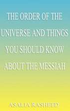 The Order of the Universe and Things You Should Know about the Messiah.