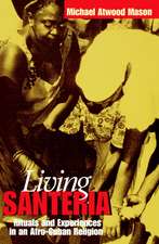 Living Santer?a: Rituals and Experiences in an Afro-Cuban Religion