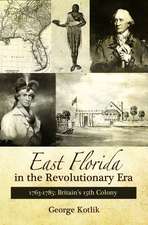 East Florida in the Revolutionary Era, 1763-1785