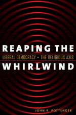 Reaping the Whirlwind: Liberal Democracy and the Religious Axis