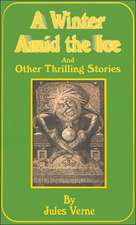 A Winter Amid the Ice: And Other Thrilling Stories