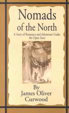 Nomads of the North: A Story of Romance and Adventure Under the Open Stars