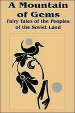 A Mountain of Gems: Fairy Tales from the People's of the Soviet Land