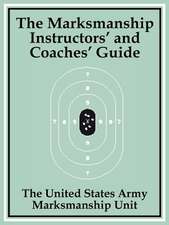 The Marksmanship Instructors' and Coaches' Guide