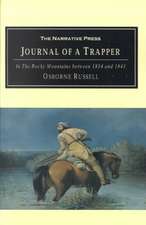 Journal of a Trapper: In the Rocky Mountains Between 1834 and 1843; Comprising a General Description of the Country, Climate, Rivers, Lakes,