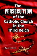 Persecution of the Catholic Church in the Third Reich, The