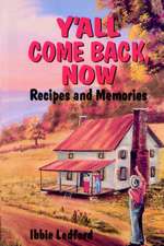 Y'All Come Back, Now: Recipes and Memories