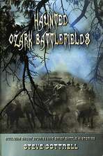 Haunted Ozark Battlefields: Civil War Ghost Stories and Brief Battle Histories