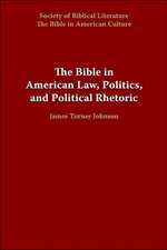 The Bible in American Law, Politics, and Political Rhetoric