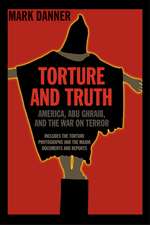 Torture and Truth: America, Abu Ghraib, and the War on Terror