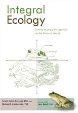 Integral Ecology: Uniting Multiple Perspectives on the Natural World