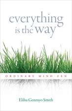 Everything Is the Way: Ordinary Mind Zen