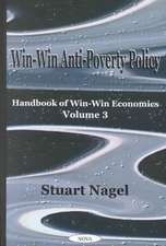 Win-Win Anti-Poverty Policy: Handbook of Win-Win Economics, Volume 3