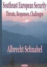 Southeast European Security: Threats, Responses, Challenges