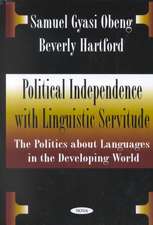 Political Independence with Linguistic Servitude: The Politics About Languages in the Developing World