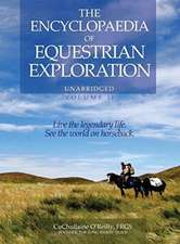 The Encyclopaedia of Equestrian Exploration Volume II - A Study of the Geographic and Spiritual Equestrian Journey, based upon the philosophy of Harmonious Horsemanship