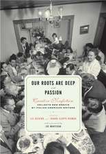 Our Roots Are Deep with Passion: Creative Nonfiction Collects New Essays by Italian-American Writers