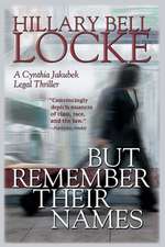 But Remember Their Names: A Cynthia Jakubeck Legal Thriller