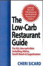 The Low-Carb Restaurant Guide: Eat Well at America's Favorite Restaurants and Stay on Your Diet