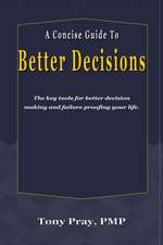 A Concise Guide To Better Decisions