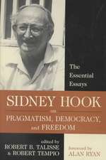 Sidney Hook on Pragmatism, Democracy, and Freedom: The Essential Essays