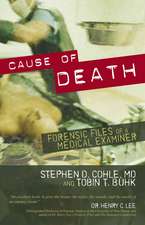 Cause of Death: Forensic Files of a Medical Examiner