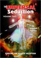 The Universal Seduction: Piercing the Veils of Deception, Volume 2