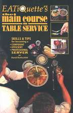 EATiQuette's the Main Course on Table Service: Skills & Tips for Becoming a Confident Efficient Professional Server