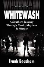 Whitewash: A Southern Journey Through Music, Mayhem and Murder