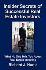 Insider Secrets of Successful Real Estate Investors: What No One Tells You about Real Estate Investing