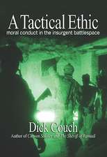 A Tactical Ethic: Moral Conduct in the Insurgent Battlespace