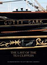 Cutty Sark: The Last of the Tea Clippers