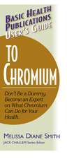 User's Guide to Chromium: Don't Be a Dummy, Become an Expert on What Chromium Can Do for Your Health