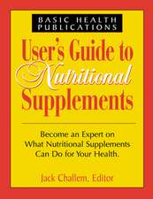 Users Guide to Nutritional Supplements: The Smart Way to Get Fit