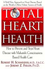 Total Heart Health: How to Prevent and Reverse Heart Disease with the Maharishi Vedic Approach to Health