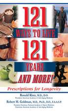 121 Ways to Live 121 Years...and More!: Prescriptions for Longevity