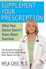 Supplement Your Prescription: What Your Doctor Doesn't Know about Nutrition