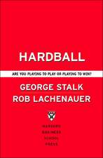 Hardball: Are You Playing to Play or Playing to Win?