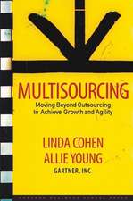 Multisourcing: Moving Beyond Outsourcing to Achieve Growth and Agility