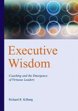 Executive Wisdom: Coaching and the Emergence of Virtuous Leaders