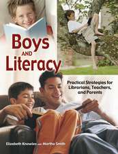 Boys and Literacy: Practical Strategies for Librarians, Teachers, and Parents